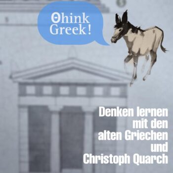 Think Greek! Philosoph Christoph Quarch